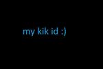 my kik id forever :)
