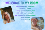 welcome to my room
