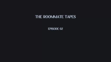 Roommate Tapes // Episode 2 📼