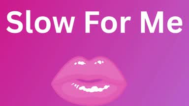 Slow stroke for me - AUDIO