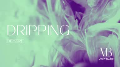 DRIPPING DESIRE 💦