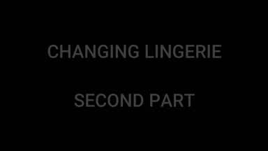 Second part changing lingerie