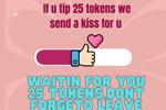 If u tip 25 tokens we send a kiss for u