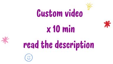custom video x 10min
