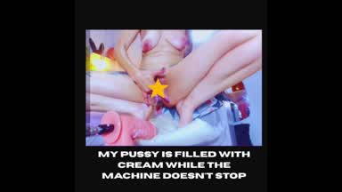 My pussy is filled with cream while the machine do