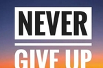 never give up