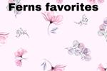 Ferns Faves
