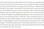 Hairy Pussy, Armpits, Legs & Orgasm
