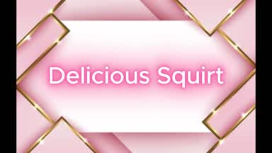 Delicious squirt