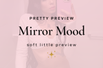 Pretty Preview: Mirror Mood