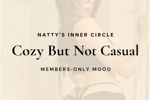 Natty’s Inner Circle: Cozy But Not Casual