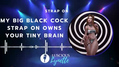 My Big Black Cock Strap On Owns Your Tiny Brain