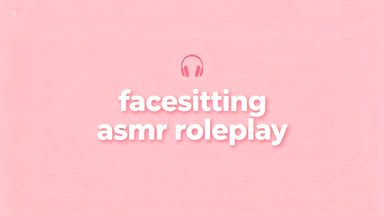 Facesitting ASMR Roleplay (Audio Only!)