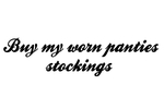 Buy my worn panties