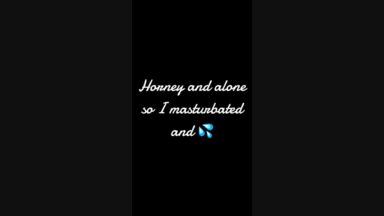 Horney and alone so I masturbated and came
