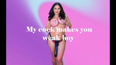 My cock makes you weak boy