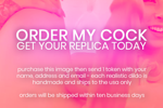 BUY A COCK REPLICA! U.S. ONLY!!