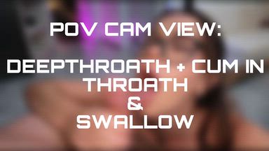 DEEPTHROATH + CUM & SWALLOW