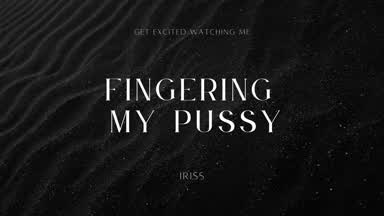 FINGERING MY PUSSY 🔥