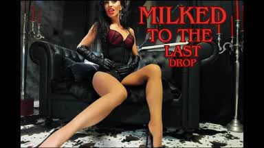 Milked to the Last Drop