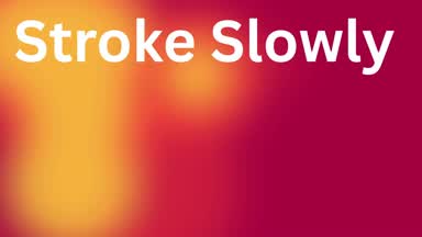 Stroke Slowly