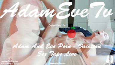 adam and eve — Vacation Sextape Live