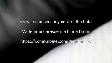 My wife caresses my cock