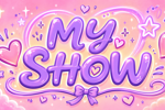 MY SHOW
