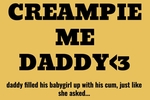 Creampie me Daddy <3
