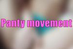 Panty movement