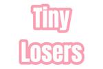 TINY LOSERS