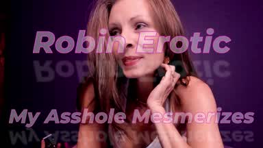 Robin Erotic My Asshole Mesmerizes You